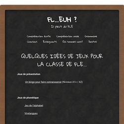 QUELQUES IDÉES DE JEUX POUR LA CLASSE DE FLE...