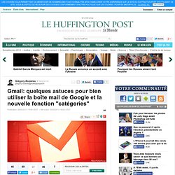 Gmail: quelques astuces pour bien utiliser la boîte mail de Google et la nouvelle fonction "catégories"