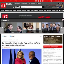 La querelle chez les Le Pen «n’est qu’une mise en scène familiale»