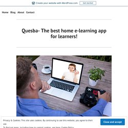 Quesba- The best home e-learning app for learners!