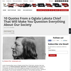 10 Quotes From a Oglala Lakota Chief That Will Make You Question Everything A...
