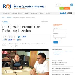 The Question Formulation Technique in Action