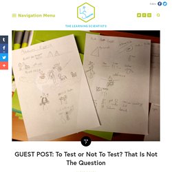 GUEST POST: To Test or Not To Test? That Is Not The Question — The Learning Scientists