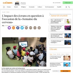 L'impact des écrans en question à l'occasion de la «Semaine du cerveau»