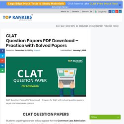 CLAT QUESTION PAPERS - Previous Years Paper, Solved Papers
