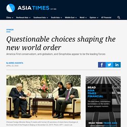 Questionable choices shaping the new world order - Asia Times