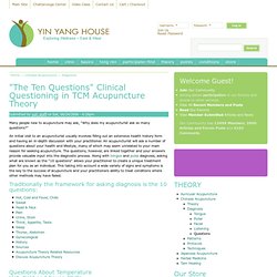 "The Ten Questions" Clinical Questioning in TCM Acupuncture Theory