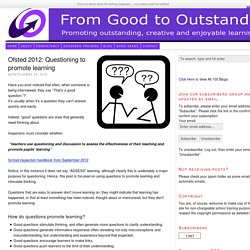 Ofsted 2012: Questioning to promote learning — From Good to Outstanding