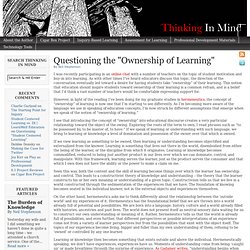 Questioning the "Ownership of Learning"
