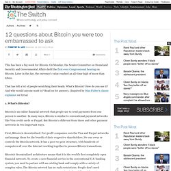 12 questions about Bitcoin you were too embarrassed to ask