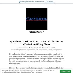 Questions To Ask Commercial Carpet Cleaners In CDA Before Hiring Them – Clean Master
