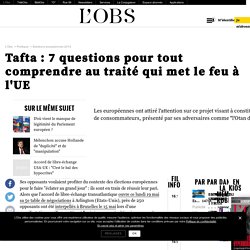 Tafta : 7 questions pour tout comprendre au traité qui met le feu à l'UE