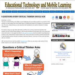 Educational Technology and Mobile Learning: 6 Questions Every Critical Thinker Should Ask