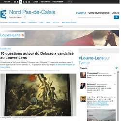 10 questions autour du Delacroix vandalisé au Louvre-Lens