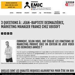 3 questions à : Jean-Baptiste Desmaizières, Marketing Manager France chez Ubisoft - EMIC Paris