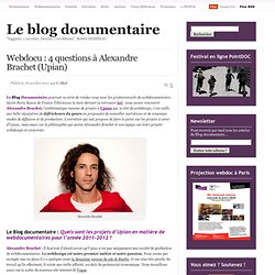 Webdocu : 4 questions à Alexandre Brachet (Upian