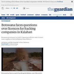 Botswana faces questions over licences for fracking companies in Kalahari