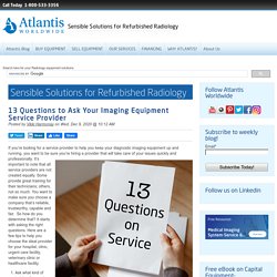 13 Questions to Ask Your Imaging Equipment Service Provider
