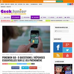Pokemon GO : 5 questions / réponses essentielles sur le jeu phénomène