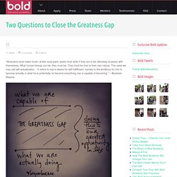 Two Questions to Close the Greatness Gap « The Bold Academy