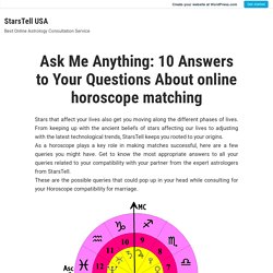 Ask Me Anything: 10 Answers to Your Questions About online horoscope matching – StarsTell USA