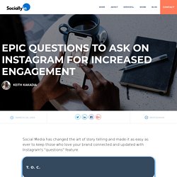 Epic Questions to Ask On Instagram for Increased Engagement