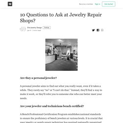 10 Questions to Ask at Jewelry Repair Shops?