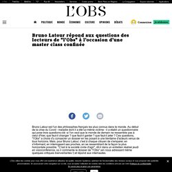 Bruno Latour répond aux questions des lecteurs de "l'Obs" à l'occasion d'une master class confinée
