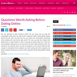 Questions Worth Asking Before Dating Online - LikeLoveQuotes.com