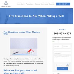 Five Questions to Ask When Making a Will - Waldron Law Group