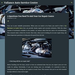 5 Questions You Need To Ask Your Car Repair Centre - Valiance