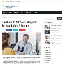 Questions to Ask Your Orthopedic Surgeon Before A Surgery