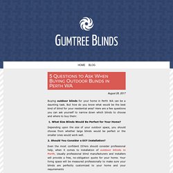 5 Questions to Ask When Buying Outdoor Blinds in Perth, Australia