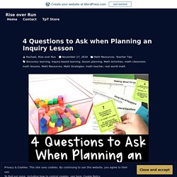 4 Questions to Ask when Planning an Inquiry Lesson – Rise over Run