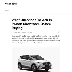 What Questions To Ask In Proton Showroom Before Buying