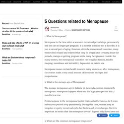 5 Questions related to Menopause- Indira IVF
