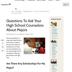 Questions To Ask Your High School Counselors About Majors