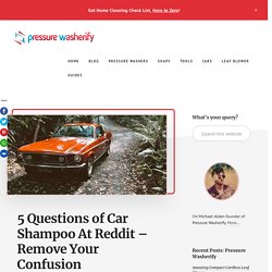 5 Questions of Car Shampoo At Reddit - Remove Your Confusion