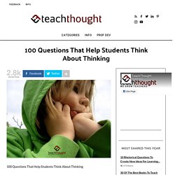 100 Questions That Help Students Think About Thinking