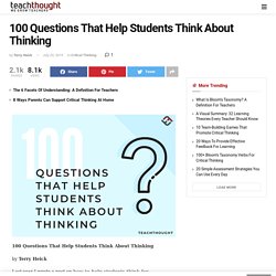 100 Questions That Help Students Think About Thinking -