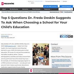 Top 5 Questions Dr. Freda Deskin Suggests To Ask When Choosing a School for Your Child’s Education