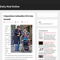 8 Questions toHandle A Pro Vax Assault