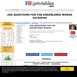 ASK QUESTIONS FOR THE UNDERLINED WORDS - ESL worksheet by duyge