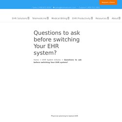 Questions to Ask an EHR Vendor Before Switching Your EHR System?