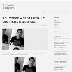 5 Questions à Gildas Renault, Graphiste / Webdesigner