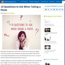 10 Questions to Ask When Taking a Photo