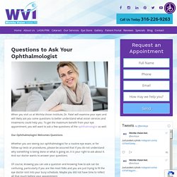 Questions to Ask Your Ophthalmologist