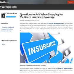 Questions to Ask When Shopping for Medicare Insurance Coverage by Yourmedicare