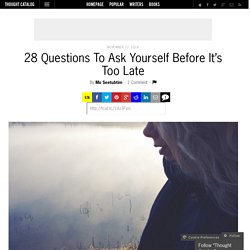 28 Questions To Ask Yourself Before It’s Too Late