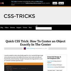 Quick CSS Trick: How To Center an Object Exactly In The Center